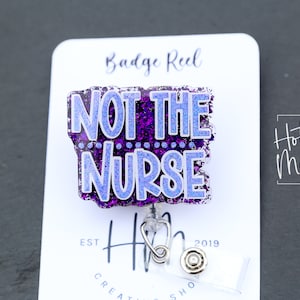 Not the Nurse badge reel, Interchangeable Badge Reel, Cute badge Reel, Nurse Badge Holder, Retractable badge