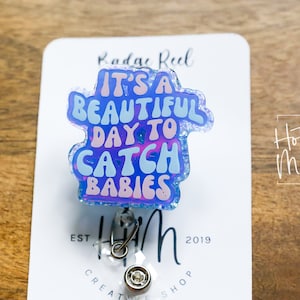It’s a beautiful day to catch babies, Nurse ID Holder, Funny Badge Reel, Midwife Badge holder, Labor and Delivery Badge Reel