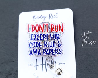 I Don't Run badge reel Funny Badge Reel, Nurse Badge Reel, ID Holder, ICU Nurse, Retractable Badge, AMA Forms, Code Blue