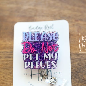 Please Do Not Pet My Peeves Funny Glitter Badge Reel, RN ID Holder, Retractable Acrylic Badge Reel, Paramedic gift, Office Worker