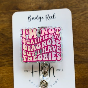 I'm not qualified to diagnose, but i have theories Badge Reel, RN id Holder, Retractable Acrylic Badge Reel, Nurse Gift, Funny Badge Reel