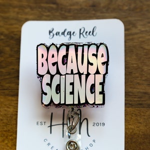 Because Science Badge Reel, Science Teacher Gift, Retractable Badge Reel, Interchangeable Badge Holder