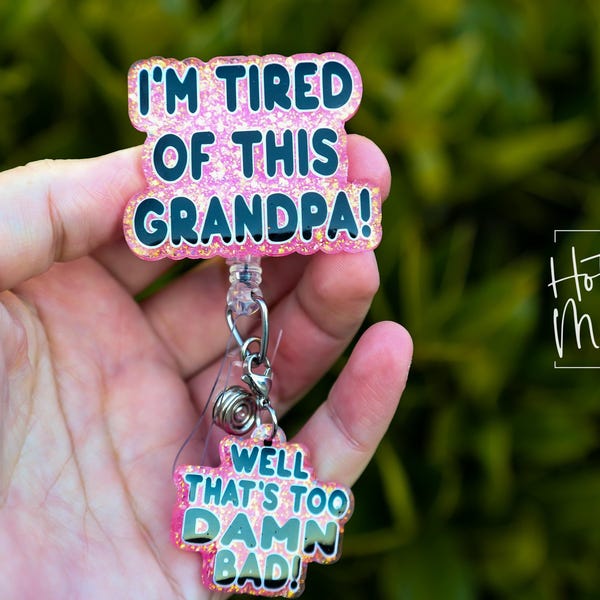 Pink ich bin müde von diesem Grandpa Badge Reel, gut zu verdammt schlecht, lustiger RN id Halter
