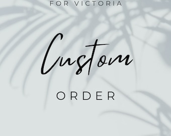 Custom for victoria