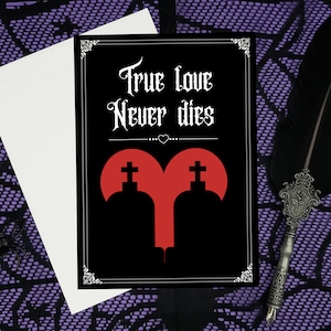 True Love Never Dies Greeting Card ||  Valentines Day Anniversary Birthday Goth Gothic Ghosts Occasion Coffin Card