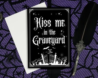 Kiss me in the Graveyard Greeting Card ||  Valentines Day Anniversary Birthday Goth Gothic Valloween Occasion Coffin Card