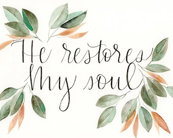 He Restores My Soul PRINT. Watercolor Botanical Painting, magnolia leaves, hand lettered, leaves, worship print, wall decor, hymn art.