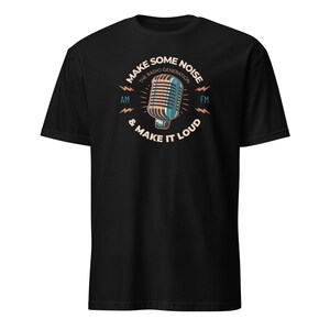 Radio Generation T-Shirt: Make Some Noise, Unisex Short-Sleeve