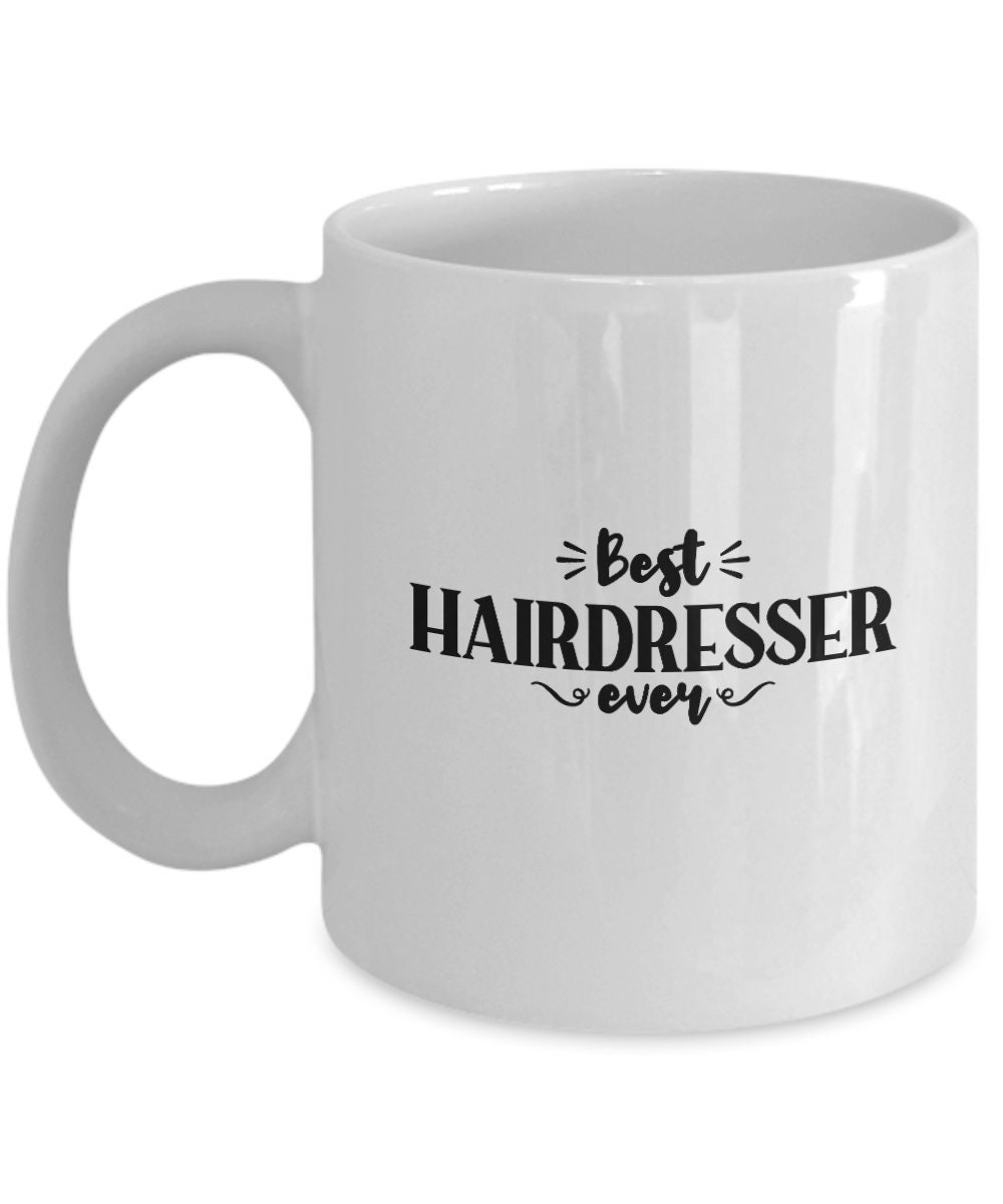 Best Hairdresser Ever Mug Funny Novelty Hairdresser Coffee Etsy