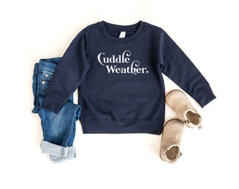 Cuddle Weather Cozy Sweatshirt, Cute Sweatshirts for Girls, Valentines gift for toddler girl, Gender Neutral Toddler Clothes, 3 year old