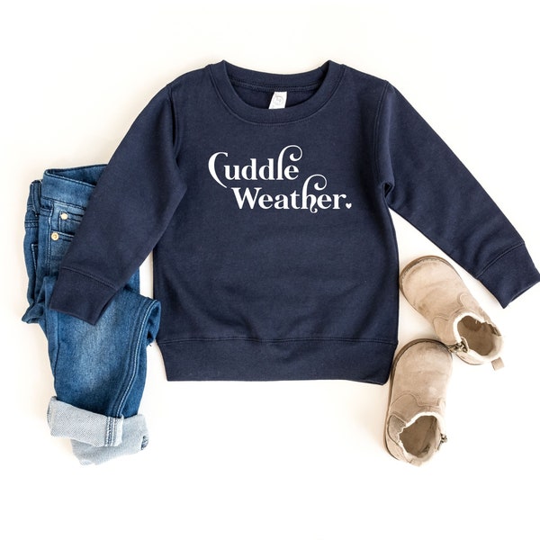 Cuddle Weather Cozy Sweatshirt, Cute Sweatshirts for Girls, Valentines gift for toddler girl, Gender Neutral Toddler Clothes, 3 year old