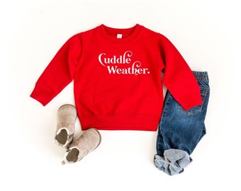 Cuddle Weather Cozy Sweatshirt, Cute Sweatshirts for Girls, Valentines gift for toddler girl, Gender Neutral Toddler Clothes, 3 year old