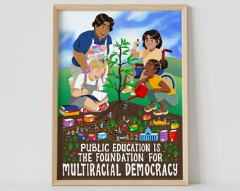 Public Education is the Foundation for Multiracial Democracy - 11x14” Poster - Fine Art Print - Support Public Schools - Fund Our Classrooms