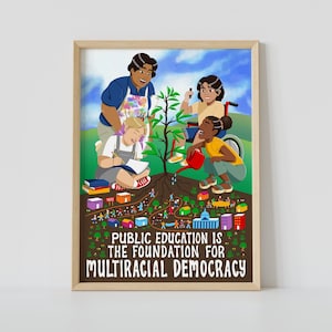 Public Education is the Foundation for Multiracial Democracy 11x14 Poster Fine Art Print Support Public Schools Fund Our Classrooms image 1