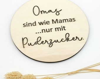 HOLZSCHILD rund - Geschenk Holzbild,Omas sind wie Mamas, nur mit Puderzucker. Spruch, Zitat - Sprüche auf Holz,