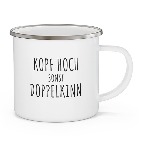 Kopf hoch sonst Doppelkinn  - Emaille Tasse