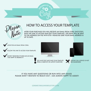 May include: A teal and white graphic with the text "Please Note" in a white circle with a teal border. The graphic provides instructions on how to access a digital template after purchase. The text includes "Look for an email from Corjl", "Follow the link to access your template", "Haven't received it? Send me an email. I am happy to resend it!" and "You must edit and save your template from a desktop or laptop computer."