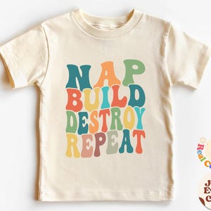 Nap Build Destroy Repeat Tee, Funny Kids Shirt, Natural Toddler Shirt, Baby Shirt