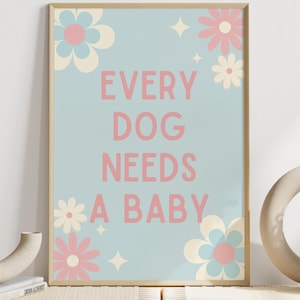 Todo perro necesita un bebé, anuncio de bebé, anuncio de embarazo, impresión de perro y bebé, póster de revelación de bebé, archivo de descarga digital, imprimible