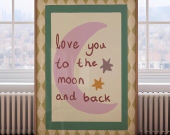 Love You to the Moon and Back Print, Nursery Moon Wall Art, Whimsical Playroom, Retro Kids Room, Toddler Room Decor, UNFRAMED PRINTED POSTER