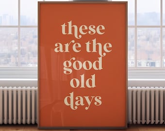 Retro These are the good old days, Groovy Wall Art, Quote Wall Decor, Retro Quote Print, Printable Poster, Downloadable, INSTANT DOWNLOAD