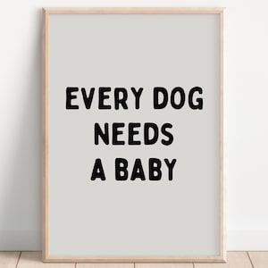 Todo perro necesita un bebé, anuncio de bebé, anuncio de embarazo, impresión de perro y bebé, póster de revelación de bebé, archivo de descarga digital, imprimible
