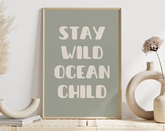 Stay Wild Ocean Child, Beach Kids Room, Sage Green Nursery, Downloadable Print, Neutral Kids Room, Surfer Play Room, Nautical nursery