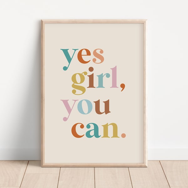 Yes Girl You Can, Motivational Print, Female Empowerment, Downloadable, positive affirmation girl, Neutral Girl room, boho natural nursery