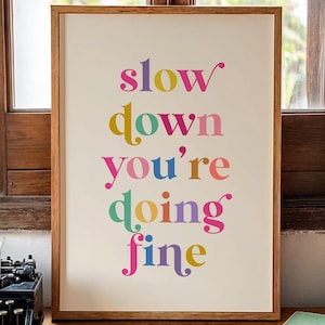 Slow Down You're Doing Feindruck, trendige Wandkunst, Zitat Wanddekor, herunterladbar, druckbar, digitaler Download, Wohnkultur, ästhetischer Druck