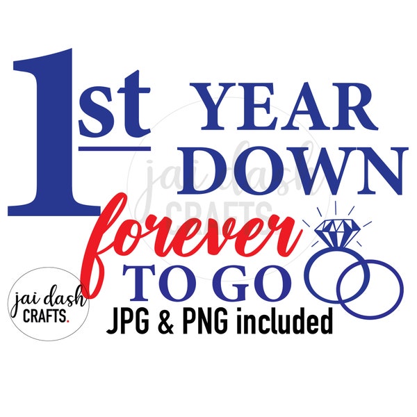 1st Year Down Forever To Go jpg and png cutting file