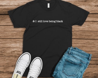And I Still Love Being Black