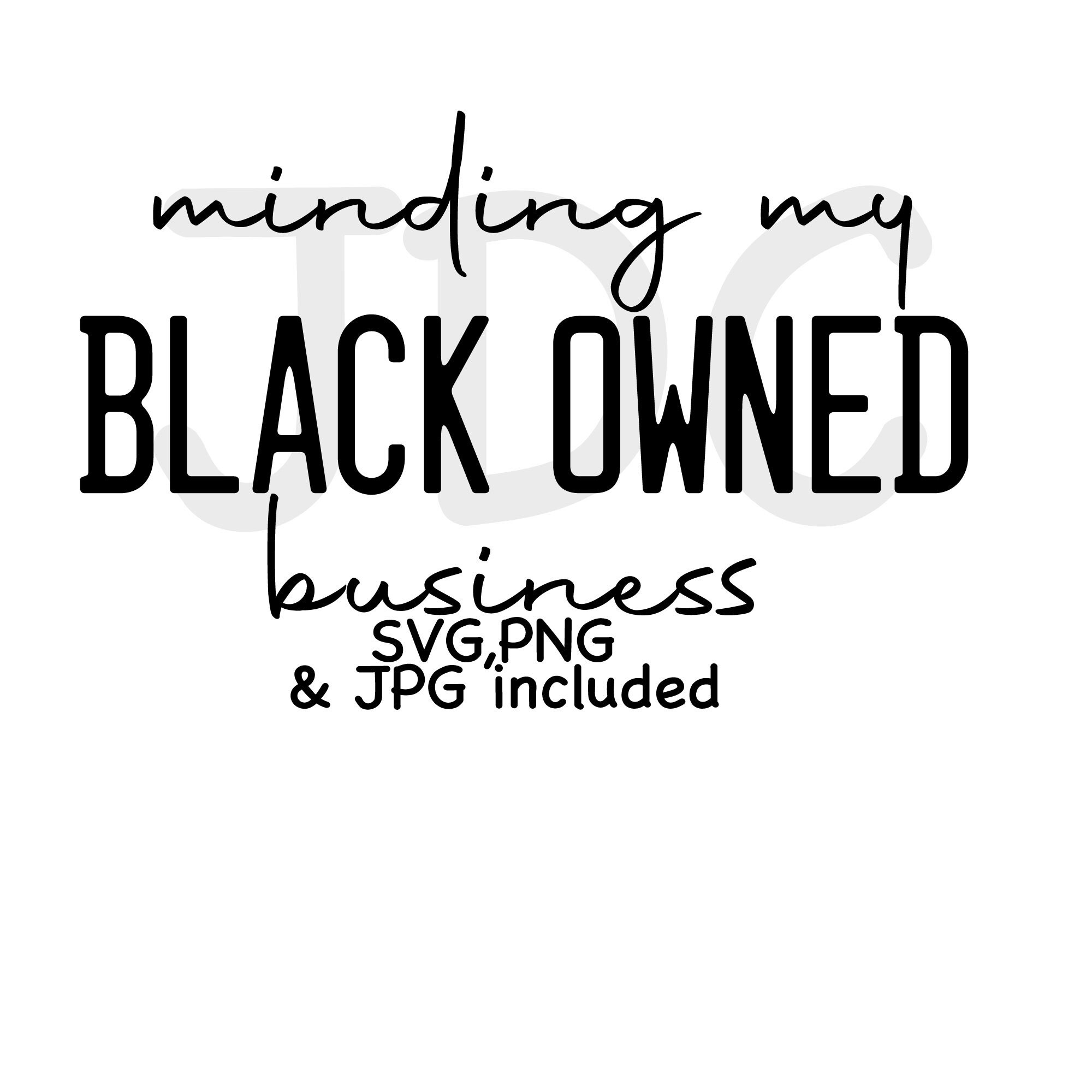 Minding My Black Owned Business SVG Png & Jpeg Etsy