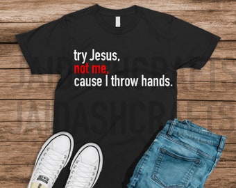 TRY JESUS, NOT me sVG, png