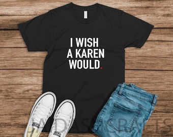 I Wish A Karen Would SVGs