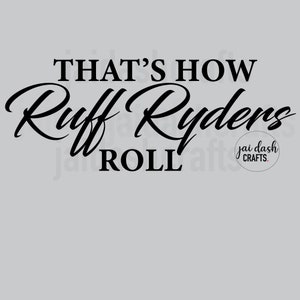 That&#39;s How Ruff ryders Roll  DMX SVG, png & jpeg