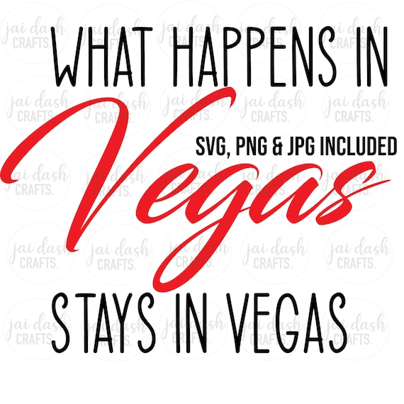 What HAPPENS in Vegas Stays in Vegas Svg Png & Jpeg File Etsy