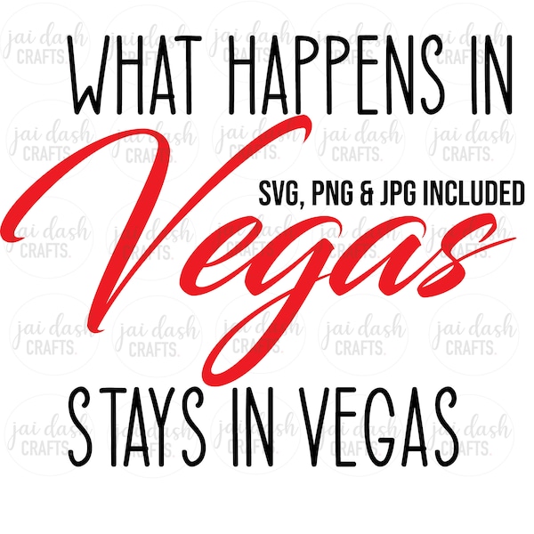 What HAPPENS in Vegas Stays in Vegas svg, png & Jpeg file