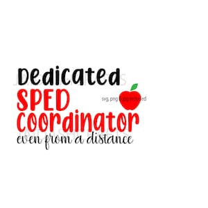 May include: Black text on a white background reads "Dedicated SPED Coordinator even from a distance". A red apple with a green leaf is next to the text. The text "svg, png & jpg included" is below the apple.