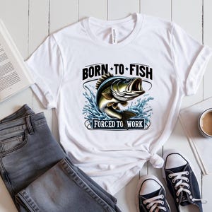 Born to Fish Forced to Work T-Shirt, Fisherman Gift, Fishing Lover Top, Fishing Hobby Shirt, Fishing Graphic Tee, Fishing Life Unisex Tee,
