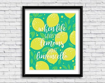 When life gives you lemons make limoncello PRINTABLE Sign TEAL, limone, kitchen sign, home decor, art print, Italian design, digital downloa