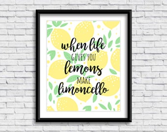 When life gives you lemons make limoncello PRINTABLE Sign, limone, kitchen sign, home decor, art print, Italian design, digital download