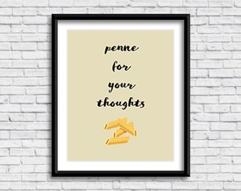 Kitchen Pasta PRINTABLE Sign, penne for your thoughts, Italian design, funny decor, food puns, pasta puns, funny housewarming, wall art