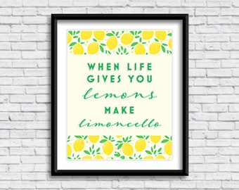 When life gives you lemons make limoncello PRINTABLE Sign, limone, kitchen sign, home decor, art print, Italian design, digital download