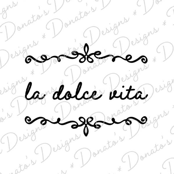 Digital Download - Italian "la dolce vita" for Cricut/Silhouette/Crafting "the sweet life" - svg, eps, dxl, png, jpg