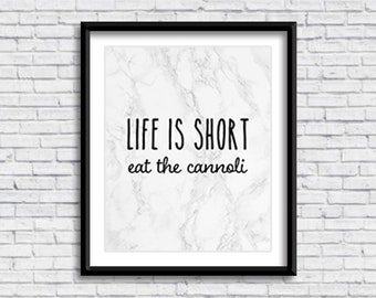 Life is short, eat the cannoli PRINTABLE Sign in MARBLE, food phrase, kitchen sign, cucina decor, Italian design, Italia, digital download