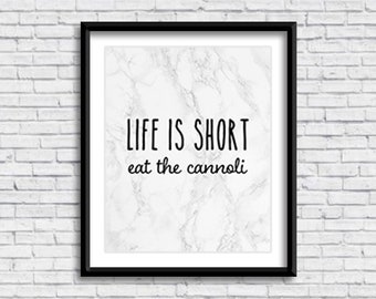 Life is short, eat the cannoli PRINTABLE Sign in MARBLE, food phrase, kitchen sign, cucina decor, Italian design, Italia, digital download