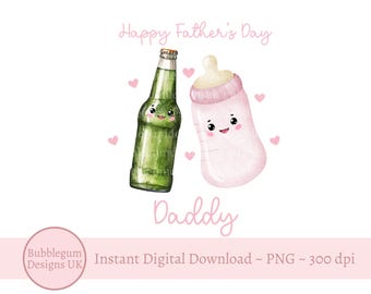 Happy Father's Day Daddy, Beer & Pink Baby Bottle PNG, Fathers Day Card Design, Beer Bottle Sublimation Design, Instant Digital Download