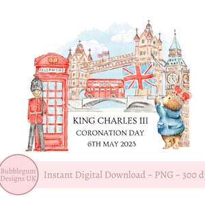 King Charles III Coronation Day 2023, Little Bear In London PNG, Coronation Day Sublimation Design, Instant Digital Download
