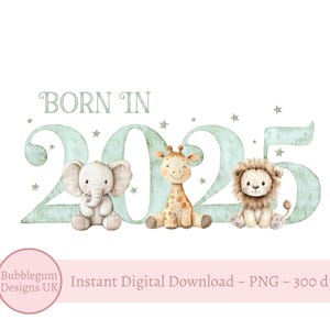 Geboren im Jahr 2025 Salbei Grün Safari Tier Zahlen PNG, Neugeborenes Sublimationsdesign, neues Baby, Babyparty, 2025 Clipart, Sofortiger digitaler Download