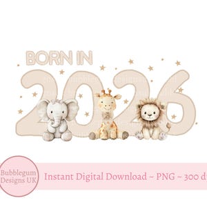 Geboren im Jahr 2026 Beige Zahlen Safari Tiere PNG, Neugeborenes Sublimationsdesign, neues Baby, Babyparty, 2026 Clipart, sofortiger digitaler Download